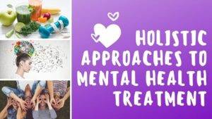 A Holistic Approach to Mental Health